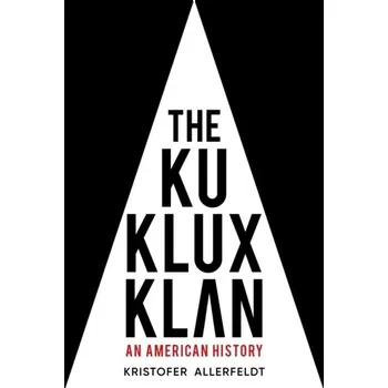 The Ku Klux Klan - Allerfeldt, Kristofer
