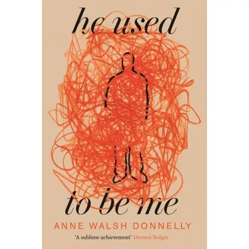 He Used to Be Me - Walsh Donnelly, Anne