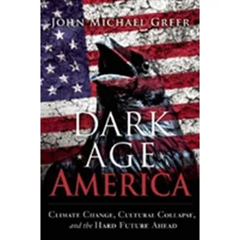 Dark Age America - John Michael Greer