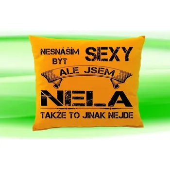 Dekorativní polštářek Polštář se jménem NELA Medový (polštářek nesnáším být sexy ale jsem ???)