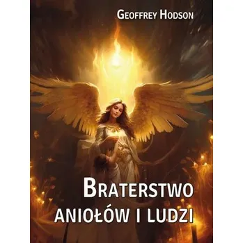 Braterstwo aniołów i ludzi - Hodson, Geoffrey