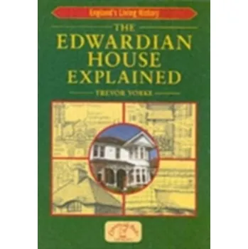 Cestování The Edwardian House Explained - Yorke, Trevor