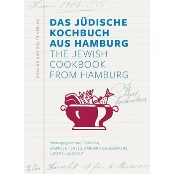 Das Jüdische Kochbuch aus Hamburg. The Jewish Cookbook from Hamburg - Fenyes, Gabriela