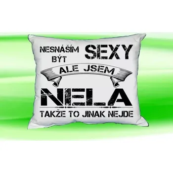 Dekorativní polštářek Polštář se jménem NELA Bilý (polštářek nesnáším být sexy ale jsem ???)