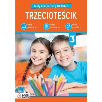 Trzecioteścik. Testy kompetencji klasa 3 - Włodarczyk Katarzyna, Baturo Iwona