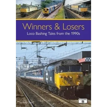 Winners & Losers: Loco Bashing Tales from the 1990s - Chard, Andy