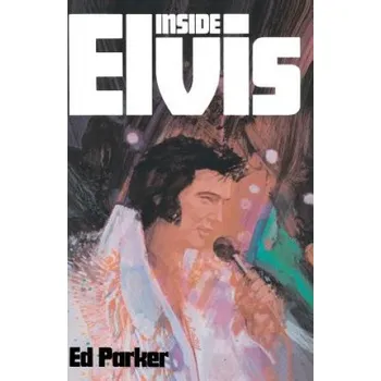 Beletrie pro dospělé Inside Elvis – Ed Parker Sr (EN)