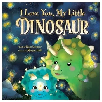 Příroda I Love You, My Little Dinosaur - Rossner, Rose