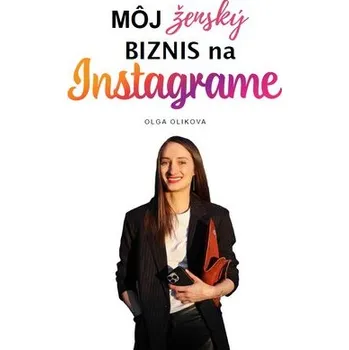Môj ženský biznis na Instagrame - Olga Olikova