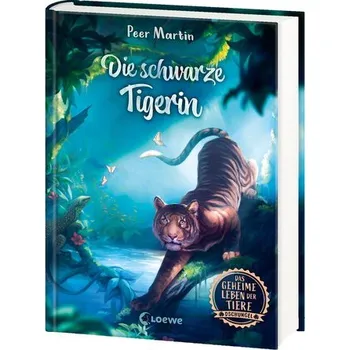 Das geheime Leben der Tiere (Dschungel, Band 2) - Die schwarze Tigerin - Martin, Peer