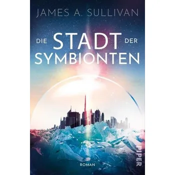Die Stadt der Symbionten - Sullivan, James A.
