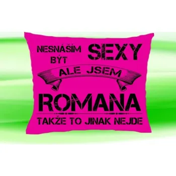 Dekorativní polštářek Polštář se jménem ROMANA Růžový (polštářek nesnáším být sexy ale jsem ???)