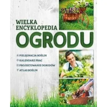 Encyklopedie Wielka encyklopedia ogrodu - praca zbiorowa