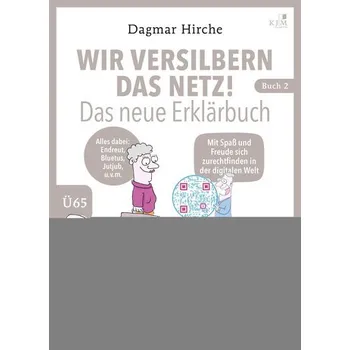 Wir versilbern das Netz! Das neue Erklärbuch. - Hirche, Dagmar
