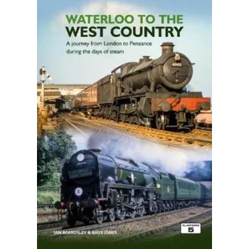 Waterloo to the West Country - Jones, Rhys A.