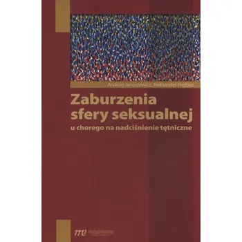 Zaburzenia sfery seksualnej u chorego na nadciśnienie tętnicze - Januszewicz Andrzej, Prejbisz Aleksander
