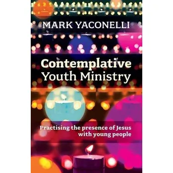 Kniha Contemplative Youth Ministry - Yaconelli, Mark