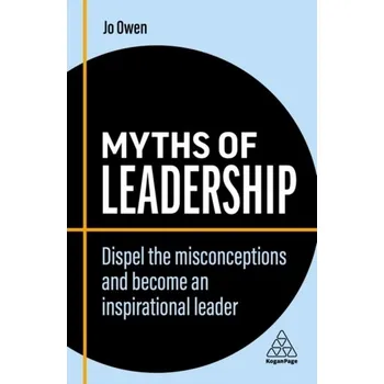 Myths of Leadership - Jo Owen [EN] (2022, Brožovaná, Kogan Page Ltd)