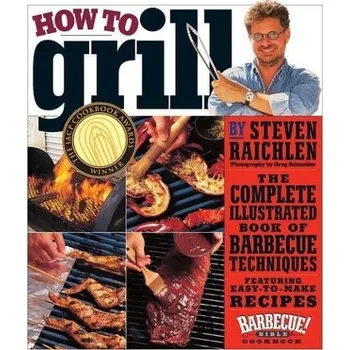 How to Grill - Raichlin, Steven