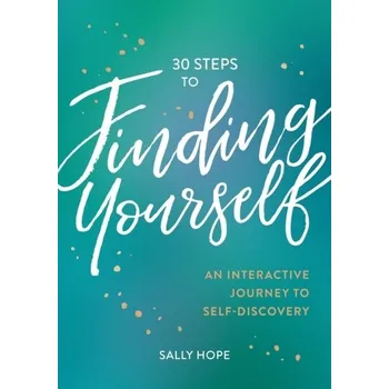 Populárně naučná literatura pro dospělé 30 Steps to Finding Yourself - Hope, Sally and Tony