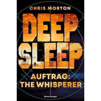 Deep Sleep, Band 2: Auftrag: The Whisperer (explosiver Action-Thriller für Geheimagenten-Fans) - Chris Morton