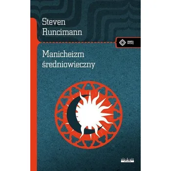 Manicheizm średniowieczny - Steven Runciman