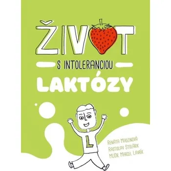 Život s intoleranciou laktózy - Madzinová Renáta, R. Stolárik, Marcel Lavrík