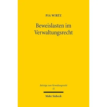 Beweislasten im Verwaltungsrecht - Wirtz, Pia