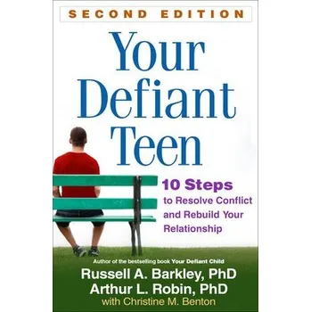 Your Defiant Teen, Second Edition - Barkley, Russell A. (Virginia Commonwealth University School of Medicine, United States) a Robin, Arthur L. (Wayne State University School of Medicine , United States)