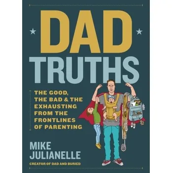 Dad Truths - Julianelle, Mike