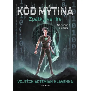 Kniha Kód Mýtina - Zpátky ve Hře - Vojtěch Artemian Hlavenka (E-Kniha)