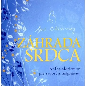 Záhrada srdca - Sri Chinmoy