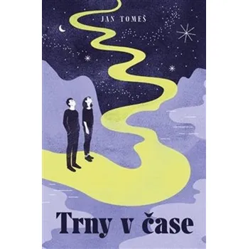 Trny v čase - Jan Tomeš (2019, pevná)