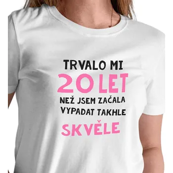 Dámské tričko Dámské triko bílé - Trvalo mi 20 let XL