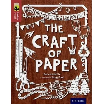 Cizí jazyk Oxford Reading Tree TreeTops inFact: Level 15: The Craft of Paper - Heddle, Becca