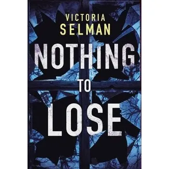 Kniha Nothing to Lose - Selman, Victoria