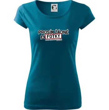 Dámské tričko Prosím žádné fotky - fušeřina - Dámské triko Pure - S ( Petrolejová )
