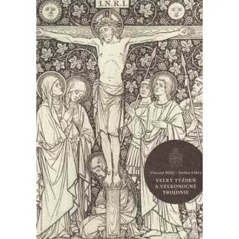Veľký týždeň a Veľkonočné trojdnie – Vincent Malý,Štefan Fábry (SK)