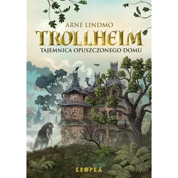 Pohádka Trollheim. Tajemnica opuszczonego domu - Arne Lindmo, Joanna Bernat