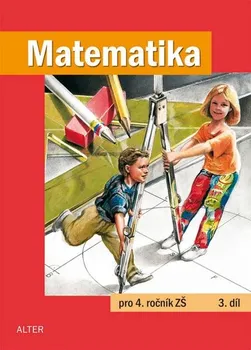 Matematika Matematika pro 4. ročník ZŠ: 3. díl - Alter (2012, brožovaná)