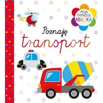 První čtění Moja pierwsza książka Poznaję transport - praca zbiorowa