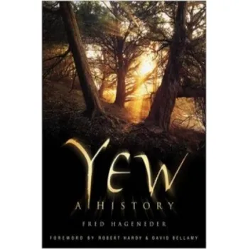 Fred Hageneder - Yew: A History – Fred Hageneder (EN)