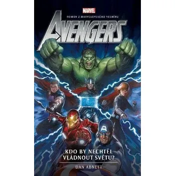 Avengers: Kdo by nechtěl vládnout světu? Dan Abnett