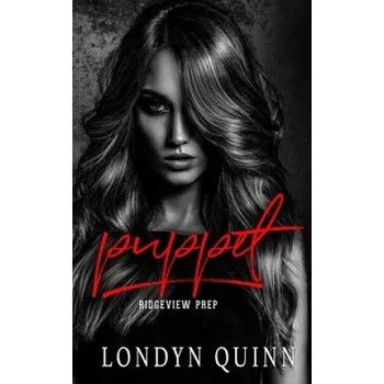 Puppet: A Dark High School Bully Romance – Londyn Quinn (EN)