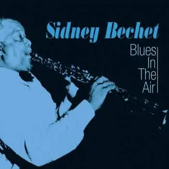 Zahraniční hudba CD Sidney Bechet: Blues In The Air 2003