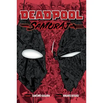 Deadpool: Samuraj - Sanshirou Kasama…