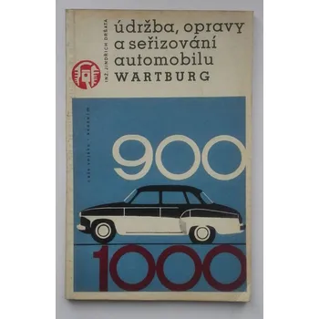 Kniha Údržba, opravy a seřizování automobilu Wartburg 900 a 1000 - ANTIKVARIÁT (Jindřich Dršata)
