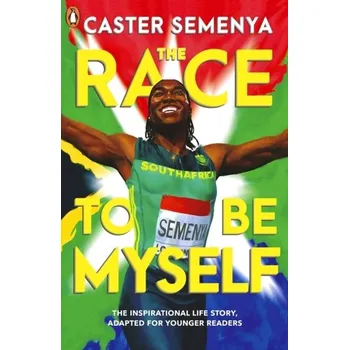 Populárně naučná literatura pro dospělé The Race To Be Myself: Adapted for Younger Readers - Semenya, Caster