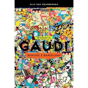 Literární biografie Gaudi. Geniusz z Barcelony wyd. 2024 - Gijs van Hensbergen