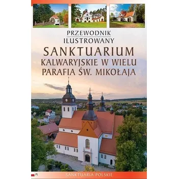 Cestování Przewodnik ilustrowany Sanktuarium kalwaryjskie... - Wincenty Pytlik, Katarzyna Szroeder-Dowjat
